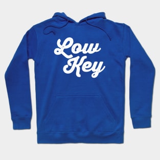 Low Key Hoodie